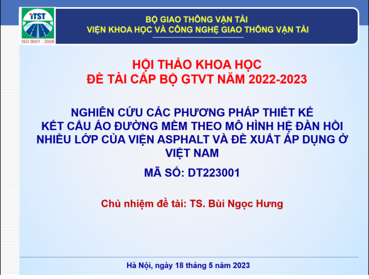 Hội thảo khoa học góp ý cho đề tài nghiên cứu KHCN cấp Bộ 2022-2023 “Nghiên cứu các phương pháp thiết kế kết cấu áo đường mềm theo mô hình hệ đàn hồi nhiều lớp của Viện Asphalt (AI) và đề xuất áp dụng ở Việt Nam”, Mã số DT223001, CNĐT: TS. Bùi Ngọc H